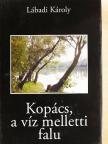 Lábadi Károly - Kopács, a víz melletti falu [antikvár]