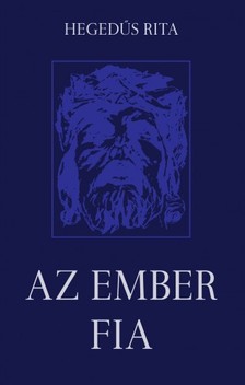 Hegedűs Rita - Az Ember fia [eKönyv: epub, mobi]