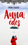 Patik László - Anna, édes [eKönyv: epub, mobi]