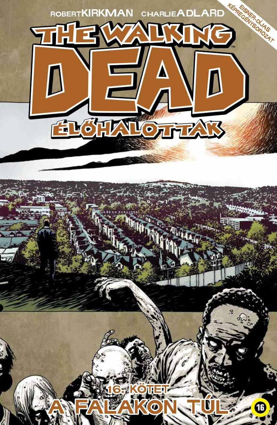Robert Kirkman (szerző), Charlie Adlard (illusztrátor) - The Walking Dead - Élőhalottak 16. - A falakon túl