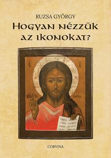 Ruzsa György - Hogyan nézzük az ikonokat?