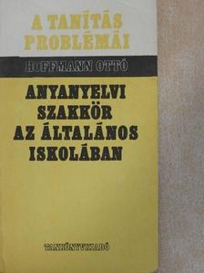 Hoffmann Ottó - Anyanyelvi szakkör az általános iskolában [antikvár]