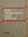 Bakács István - Pártmunkások kézikönyve [antikvár]