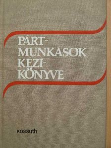 Bakács István - Pártmunkások kézikönyve [antikvár]