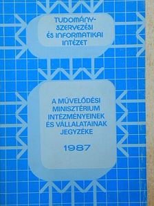 A Művelődési Minisztérium intézményeinek és vállalatainak jegyzéke 1987 [antikvár]