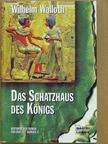 Wilhelm Walloth - Das Schatzhaus des Königs [antikvár]