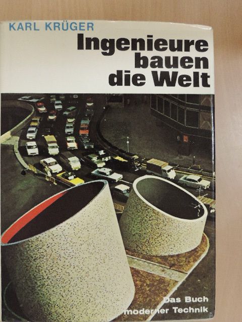 Karl Krüger - Ingenieure bauen die Welt [antikvár]