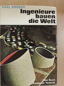 Karl Krüger - Ingenieure bauen die Welt [antikvár]