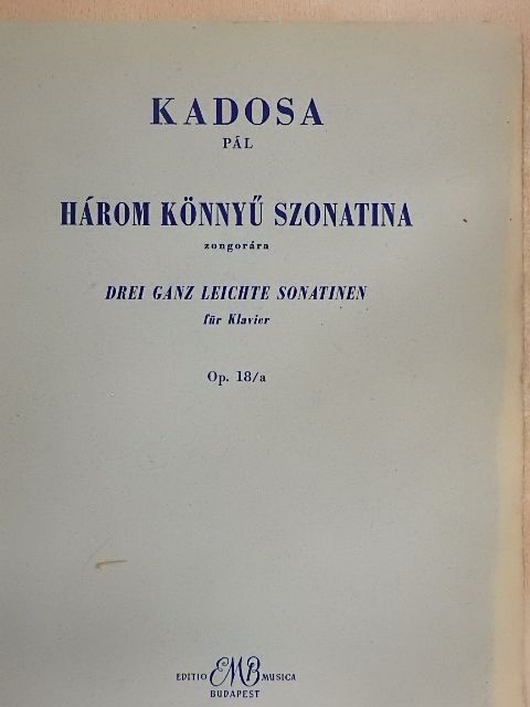 Kadosa Pál - Három könnyű szonatina zongorára [antikvár]