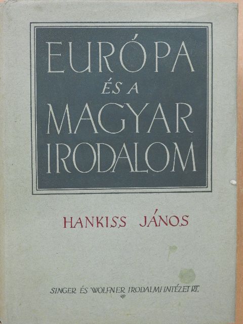 Hankiss János - Európa és a magyar irodalom [antikvár]