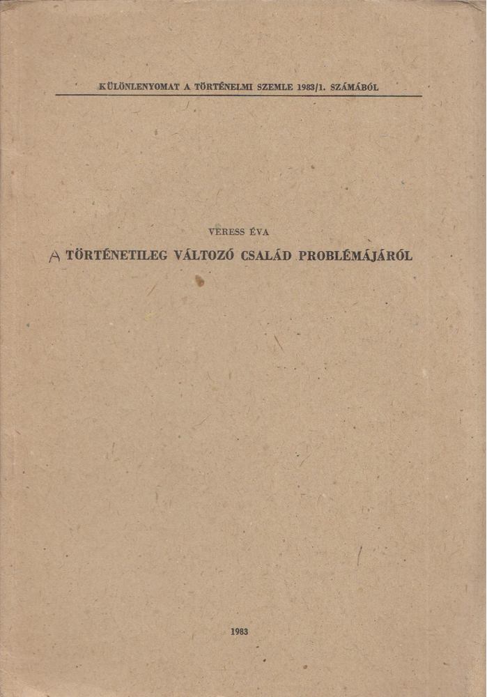 Veress Éva - A történetileg változó család problémájáról [antikvár]