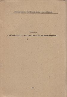 Veress Éva - A történetileg változó család problémájáról [antikvár]