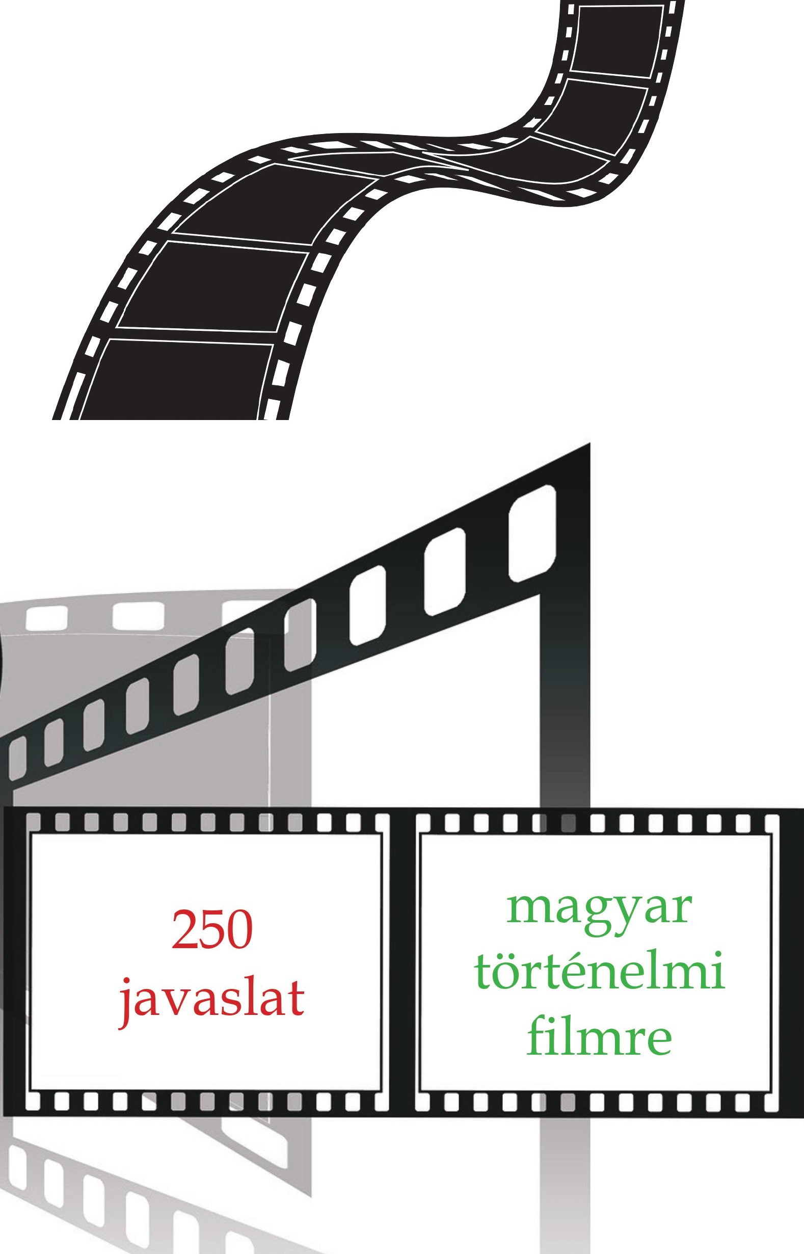250 javaslat magyar történelmi filmre