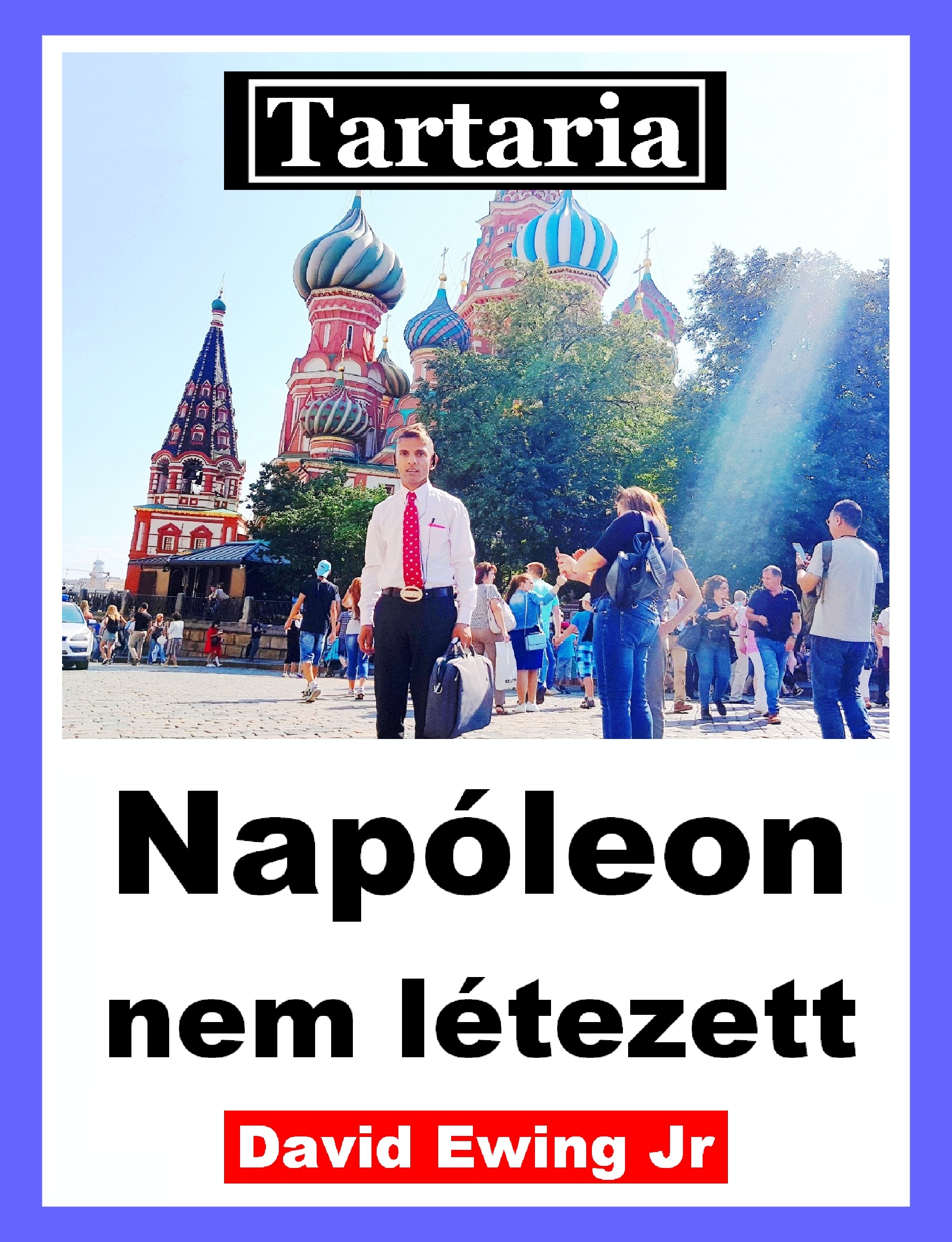 Ewing Jr David - Tartaria - Napóleon nem létezett [eKönyv: epub, mobi]