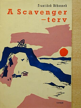 Frantisek Behounek - A Scavenger-terv [antikvár]