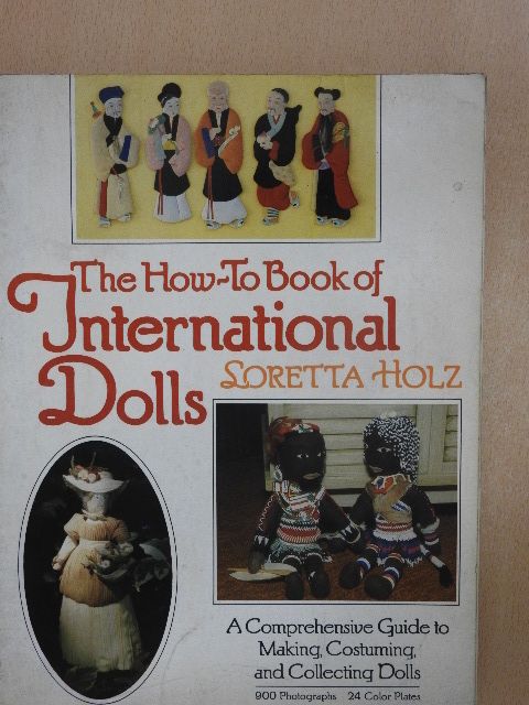 Loretta Holz - The How-To Book of International Dolls [antikvár]