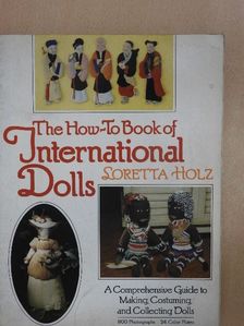 Loretta Holz - The How-To Book of International Dolls [antikvár]