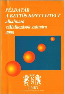 Pásztói István - Példatár a kettős könyvvitelt alkalmazó vállalkozások számára 2005 [antikvár]
