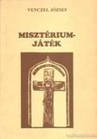 VENCZEL JÓZSEF - Misztériumjáték [antikvár]