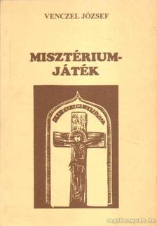 VENCZEL JÓZSEF - Misztériumjáték [antikvár]