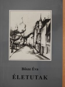 Bősze Éva - Életutak (dedikált példány) [antikvár]