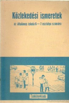 Lökös Sándor - Közlekedési ismeretek az általános iskola 6-7. osztálya számára [antikvár]