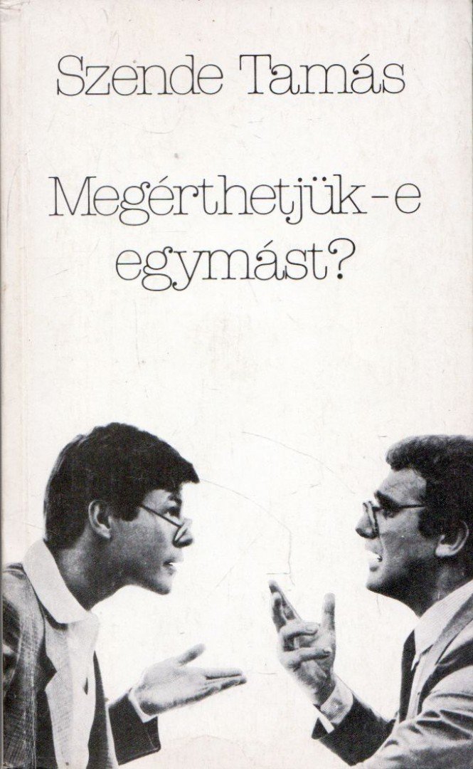 Szende Tamás - Megérthetjük-e egymást? [antikvár]