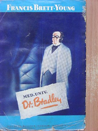 Francis Brett-Young - Med. univ. Dr. Bradley [antikvár]
