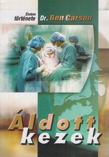 Ben Carson, Cecil Murphey - Áldott kezek [antikvár]