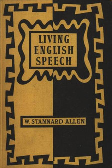 W. STANNARD ALLEN - Living English Speech [antikvár]