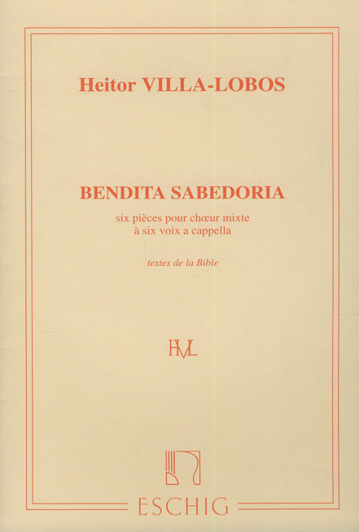 VILLA-LOBOS, HECTOR - BENDITA SABEDORIA - SIX PIECES POUR CHOEUR MIXTE