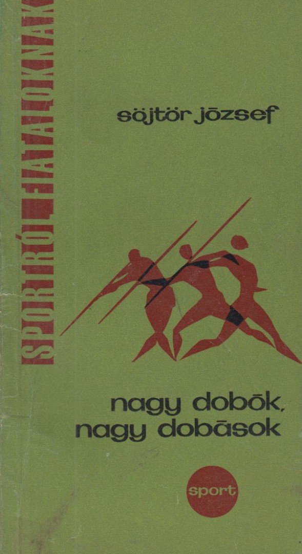 Söjtör József - Nagy dobók, nagy dobások [antikvár]