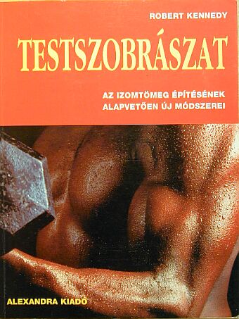 Robert Kennedy - Testszobrászat [antikvár]