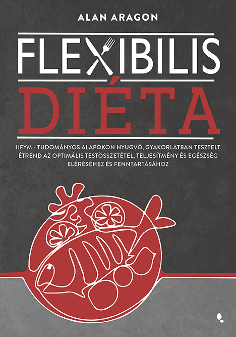 Alan Aragon - Flexibilis diéta [eKönyv: epub, mobi]