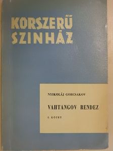 Nyikoláj Gorcsakov - Vahtangov rendez I. (töredék) [antikvár]