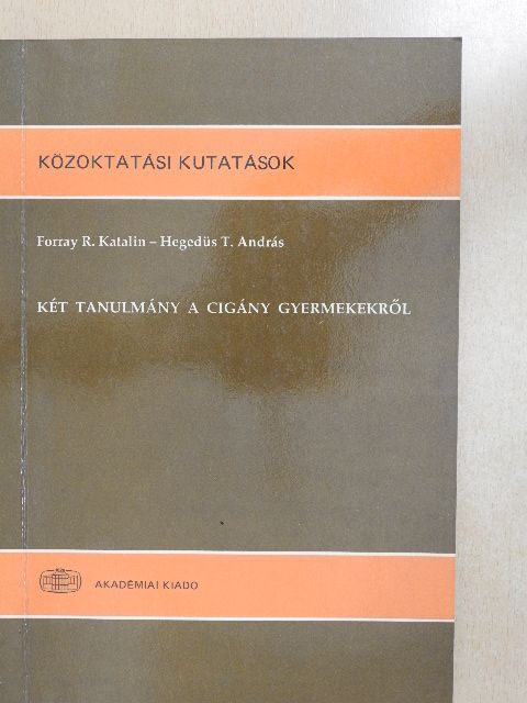 Forray R. Katalin - Két tanulmány a cigány gyermekekről [antikvár]