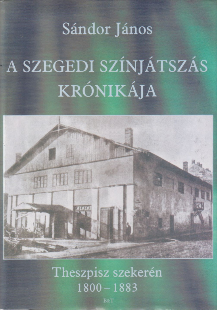 Sándor János - A Szegedi színjátszás krónikája (dedikált) [antikvár]