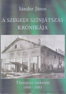 Sándor János - A Szegedi színjátszás krónikája (dedikált) [antikvár]
