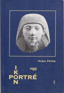 Hubai Péter - Ikon vagy portré [antikvár]