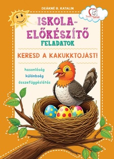 DEÁKNÉ B.KATALIN - Iskola-előkészítő feladatok - Keresd a kakukktojást!