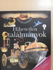 Hihetetlen találmányok [antikvár]