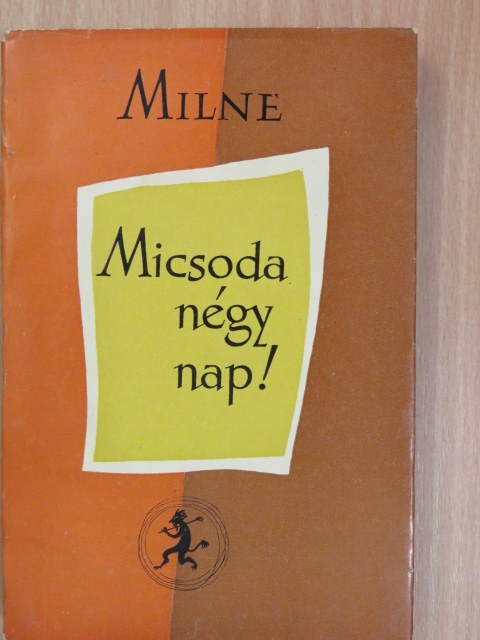 A. A. Milne - Micsoda négy nap! [antikvár]