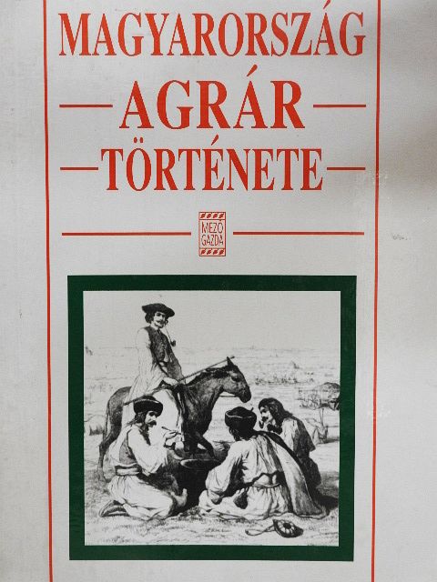 Andrásfalvy Bertalan - Magyarország agrártörténete [antikvár]