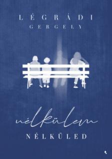 Légrádi Gergely - Nélkülem - Nélküled [antikvár]