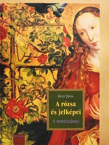 Géczi János - A rózsa és jelképei [antikvár]