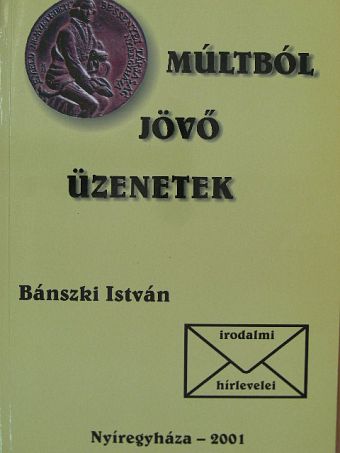 Bánszki István - Múltból jövő üzenetek [antikvár]