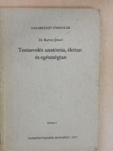 Dr. Barton József - Testnevelés anatómia, élettan és egészségtan [antikvár]