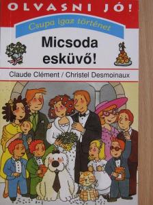 Claude Clément - Micsoda esküvő! [antikvár]