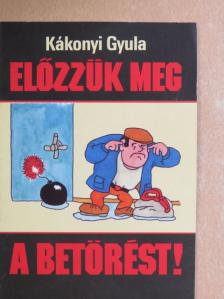 Kákonyi Gyula - Előzzük meg a betörést! [antikvár]