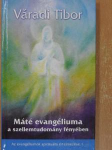 Váradi Tibor - Máté evangéliuma a szellemtudomány fényében (dedikált példány) [antikvár]